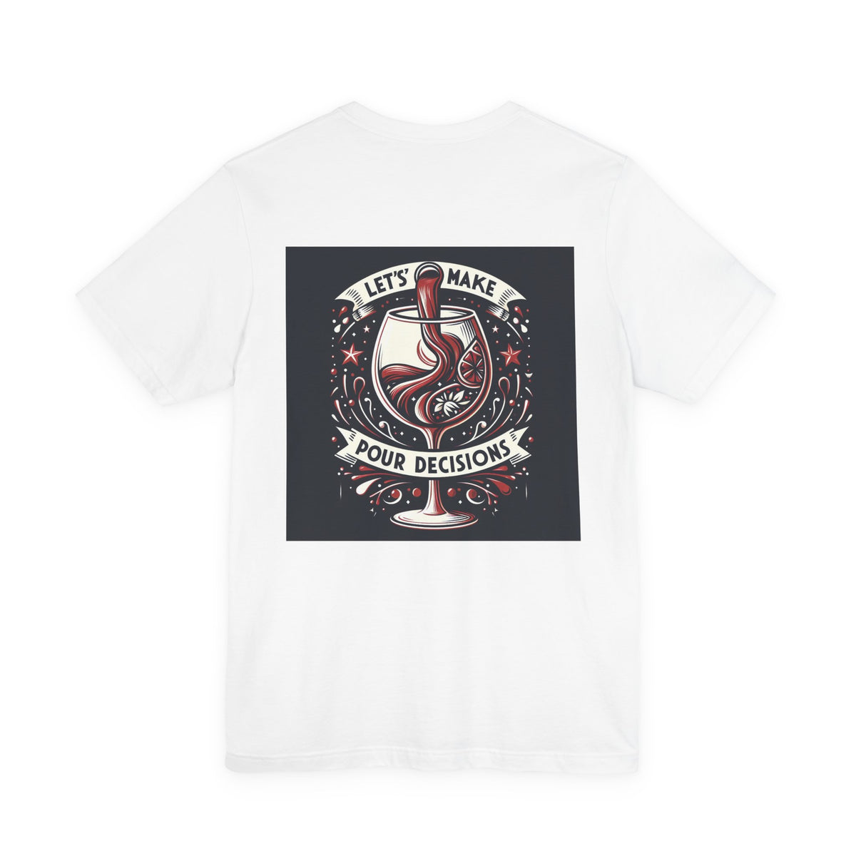 Let's Make Pour Decisions Wine Tee