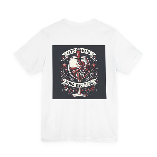 Let's Make Pour Decisions Wine Tee