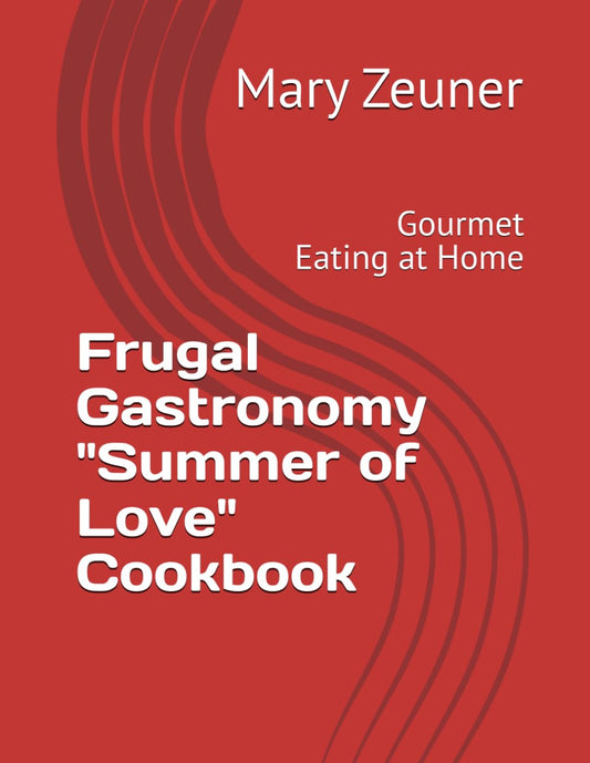 Frugal Gastronomy "Summer of Love" Cookbook